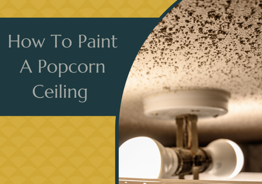 How To Paint A Popcorn Ceiling 